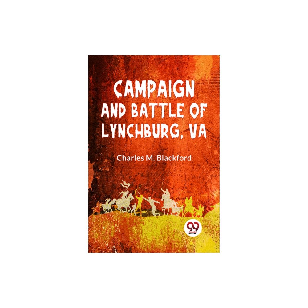 Double 9 Books Campaign And Battle Of Lynchburg, Va (häftad, eng)