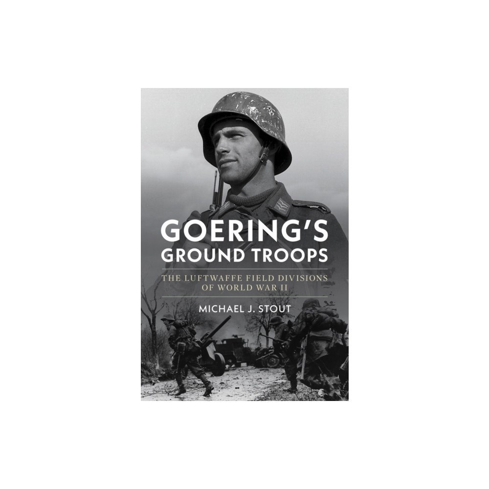 Naval Institute Press Goering's Ground Troops (inbunden, eng)