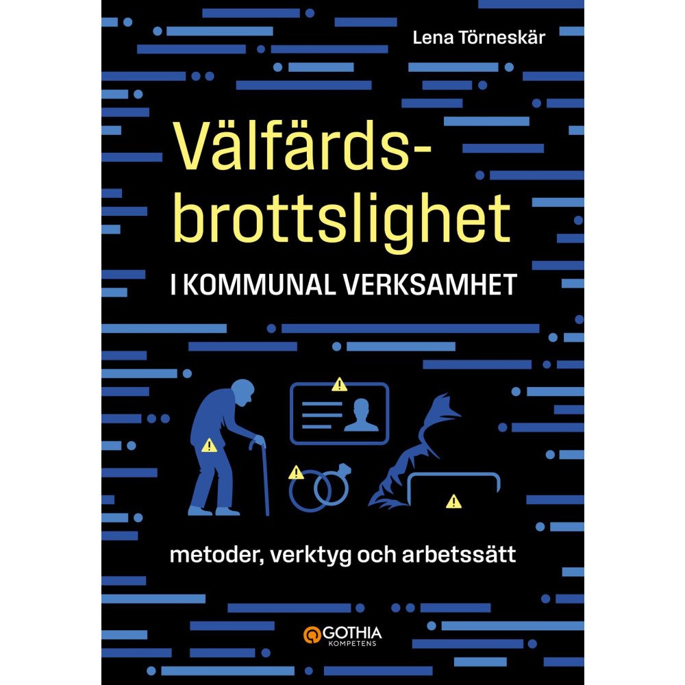 Lena Törneskär Välfärdsbrottslighet i kommunal verksamhet : Metoder, verktyg och arbetssätt (häftad)