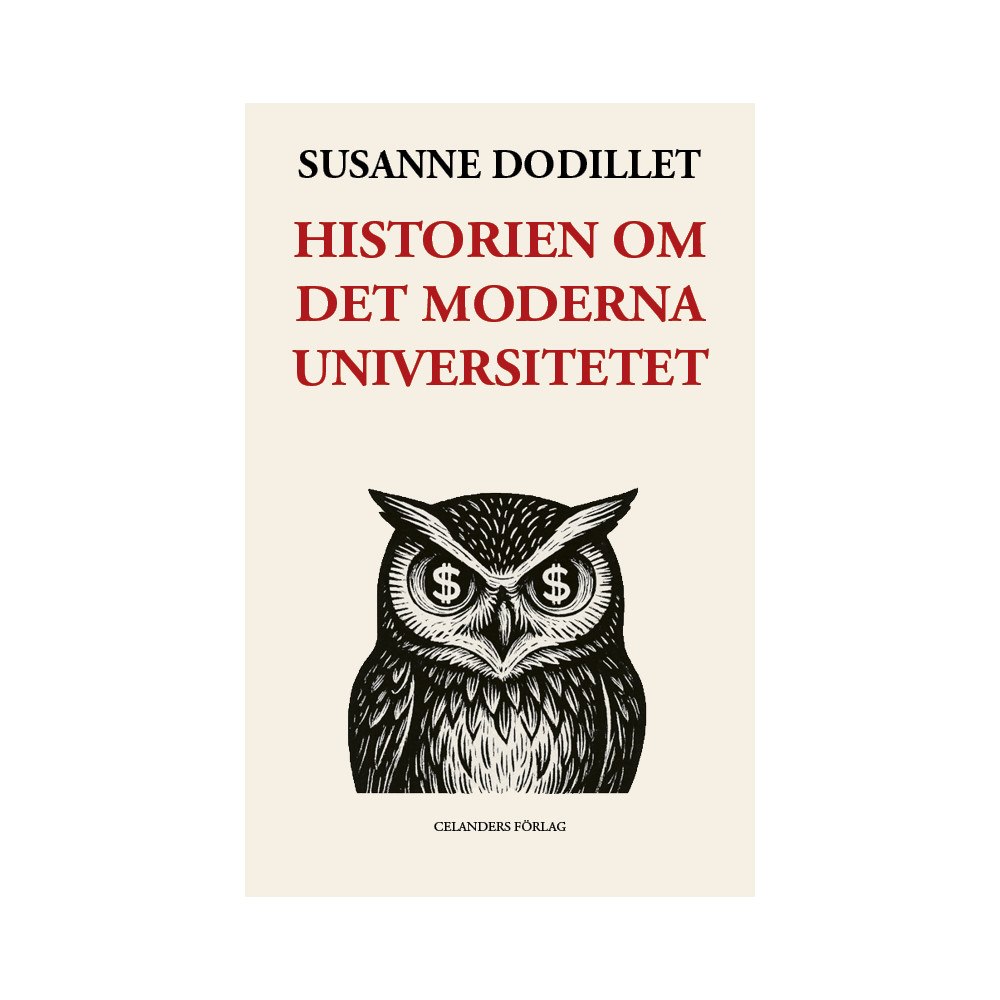 Susanne Dodillet Historien om det moderna universitetet – Från humanistisk reflektion till samhällsvetenskaplig styrning (bok, danskt ban...