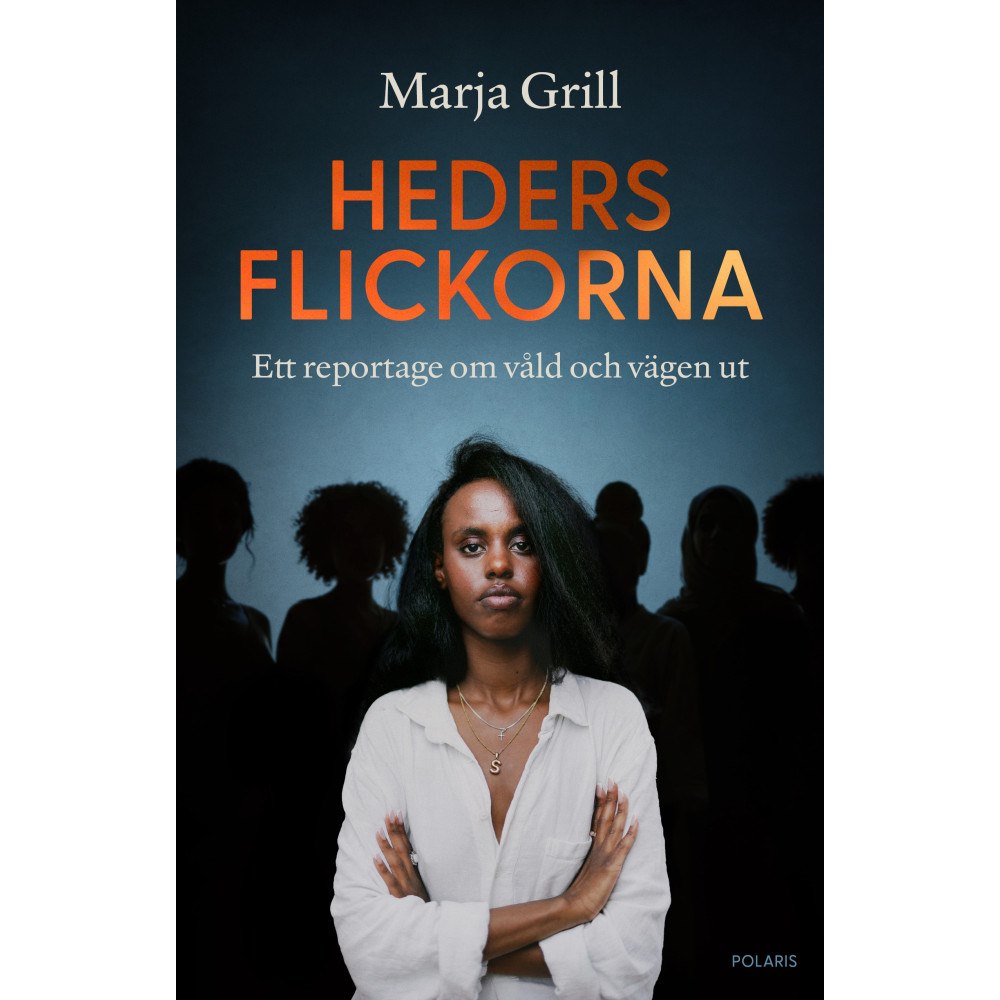 Marja Grill Hedersflickorna : ett reportage om våld och vägen ut (inbunden)