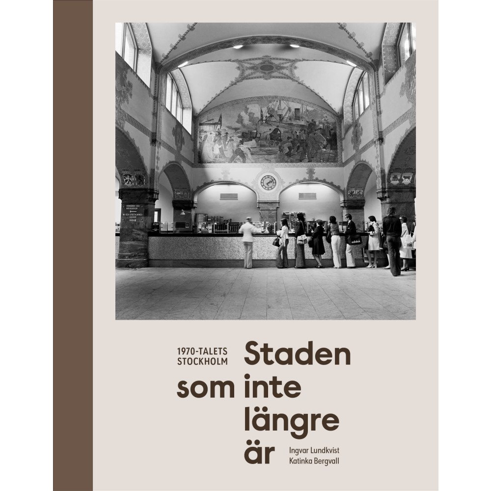 Katinka Bergvall Staden som inte längre är : 1970-talets Stockholm (bok, halvklotband)