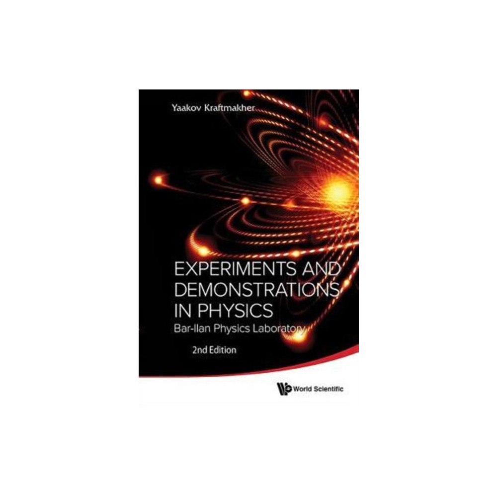 World Scientific Publishing Co Pte Ltd Experiments And Demonstrations In Physics: Bar-ilan Physics Laboratory (2nd Edition) (häftad, eng)