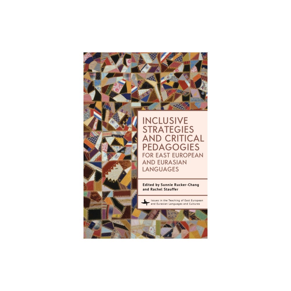 Academic Studies Press Inclusive Strategies and Critical Pedagogies for East European and Eurasian Languages (inbunden, eng)
