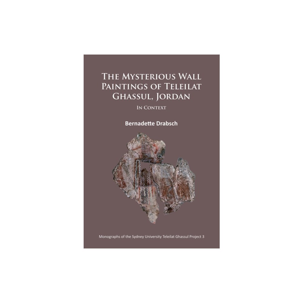 Archaeopress The Mysterious Wall Paintings of Teleilat Ghassul, Jordan: In Context (häftad, eng)