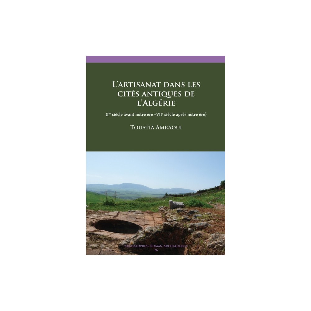 Archaeopress L’ artisanat dans les cites antiques de l’Algerie (häftad, fre)