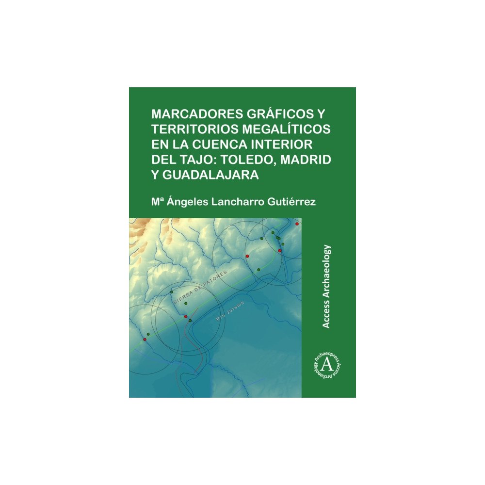 Archaeopress Marcadores graficos y territorios megaliticos en la Cuenca interior del Tajo: Toledo, Madrid y Guadalajara (häftad, spa)
