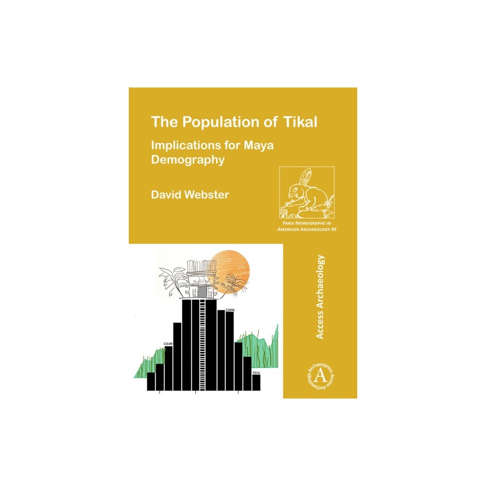 Archaeopress The Population of Tikal: Implications for Maya Demography (häftad, eng)