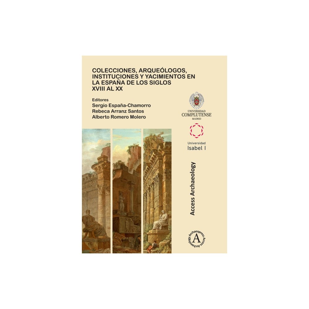 Archaeopress Colecciones, arqueologos, instituciones y yacimientos en la Espana de los siglos XVIII al XX (häftad, spa)