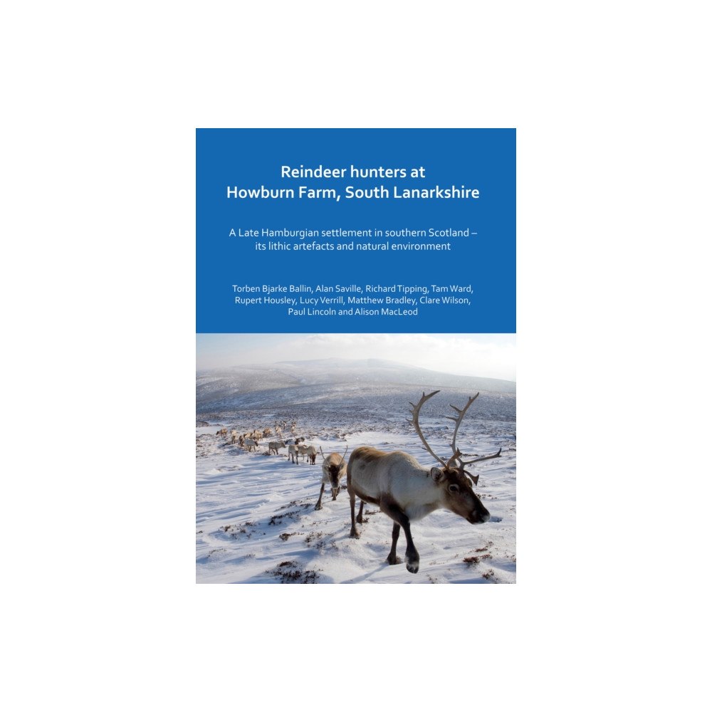 Archaeopress Reindeer hunters at Howburn Farm, South Lanarkshire (inbunden, eng)