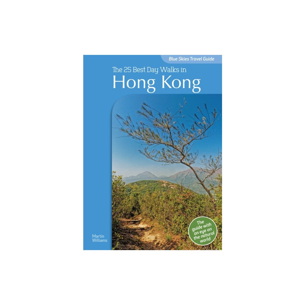 John Beaufoy Publishing Ltd Blue Skies Guide: The 25 Best Day Walks in Hong Kong (häftad, eng)