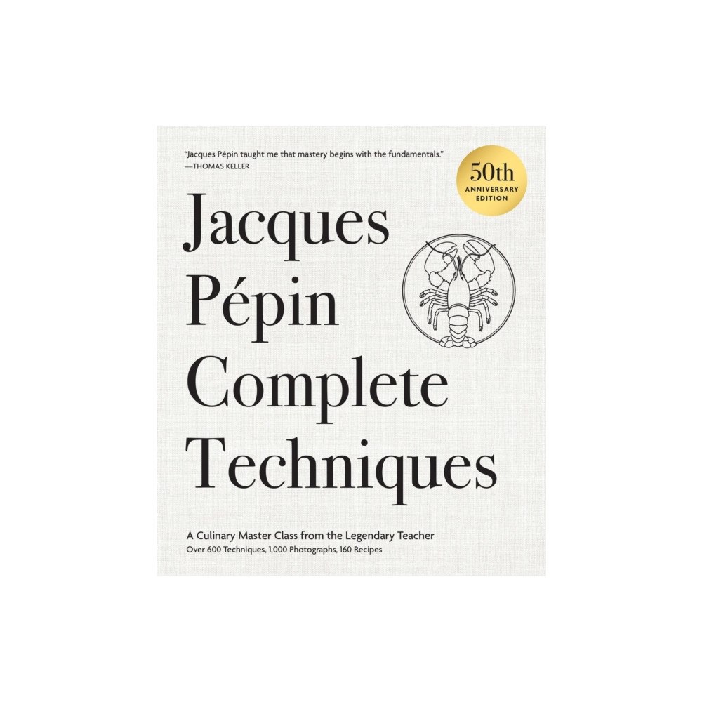 Running Press Jacques Pepin Complete Techniques 50th Anniversary Edition (inbunden, eng)