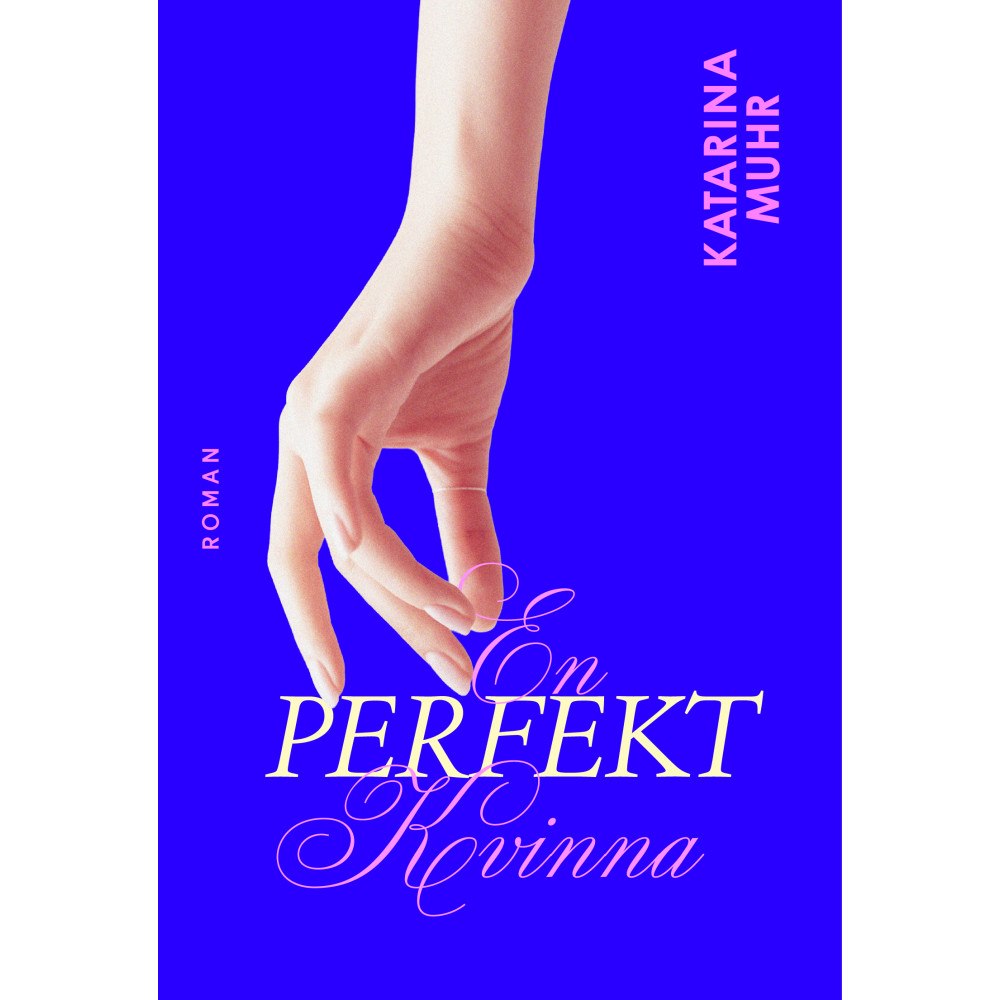 Katarina Muhr En perfekt kvinna (inbunden)