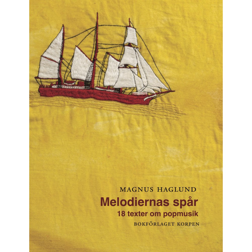 Magnus Haglund Melodiernas spår. 18 texter om popmusik (bok, danskt band)