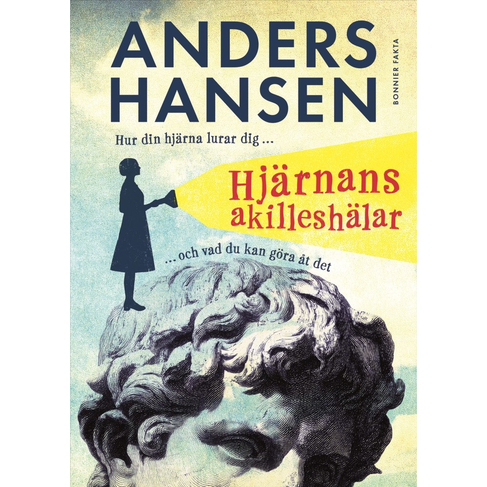 Anders Hansen Hjärnans akilleshälar : hur din hjärna lurar dig, och vad du kan göra åt det (inbunden)