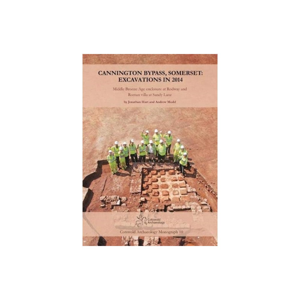 Cotswold Archaeology Cannington Bypass, Somerset: Excavations in 2014 (inbunden, eng)