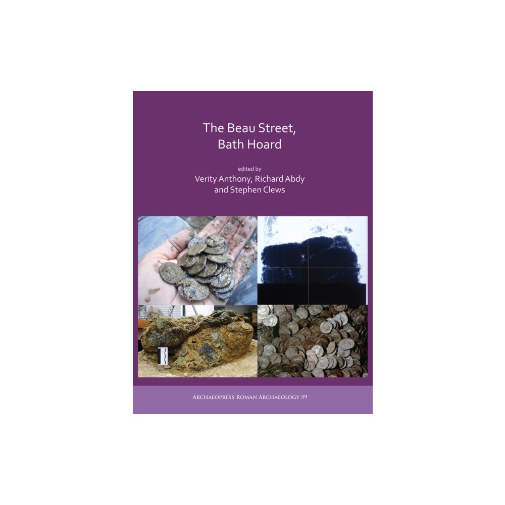 Archaeopress The Beau Street, Bath Hoard (inbunden, eng)
