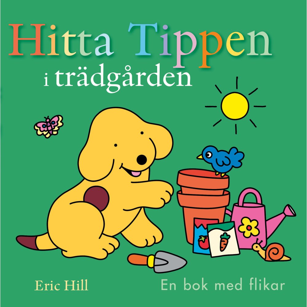 Eric Hill Hitta Tippen i trädgården : en bok med flikar (inbunden)