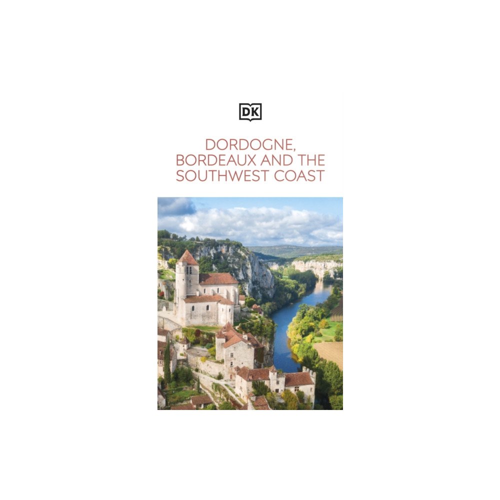Dorling Kindersley Ltd DK Dordogne, Bordeaux and the Southwest Coast (häftad, eng)