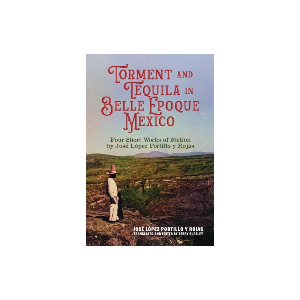 The University of Alabama Press Torment and Tequila in Belle Epoque Mexico (inbunden, eng)