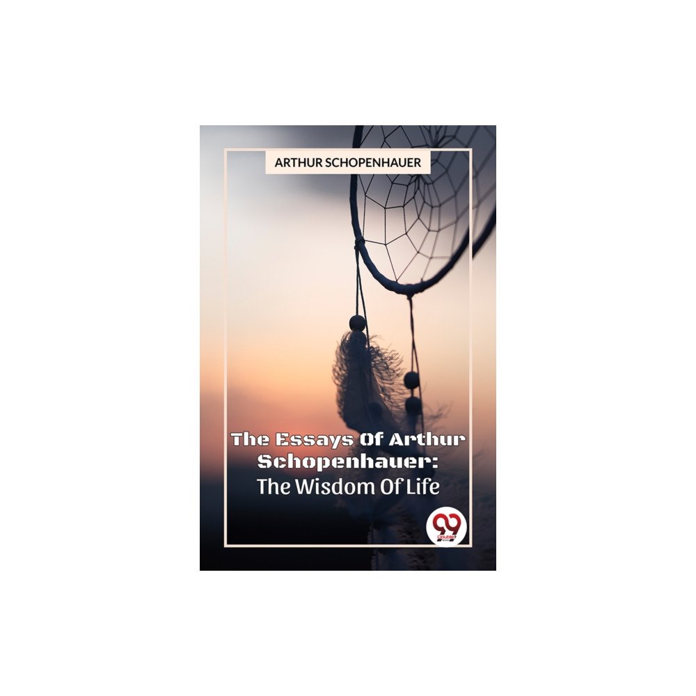 Double 9 Books The Essays Of Arthur Schopenhauer: The Wisdom Of Life (häftad, eng)