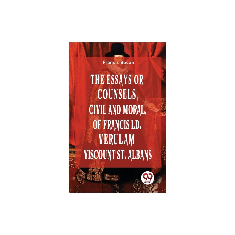 Double 9 Books The Essays Or Counsels, Civil And Moral Of Francis Ld. Verulam Viscount St. Albans (häftad, eng)