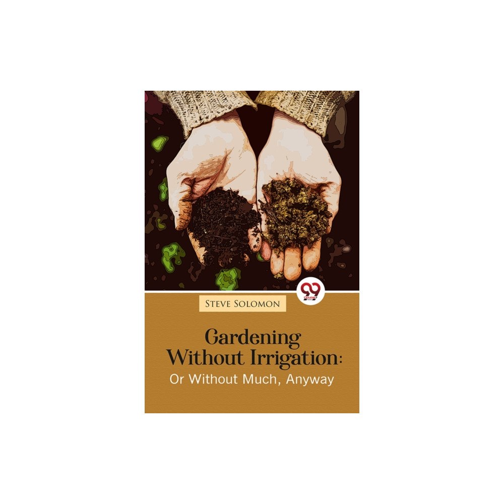 Double 9 Books Gardening Without Irrigation: Or Without Much, Anyway (häftad, eng)
