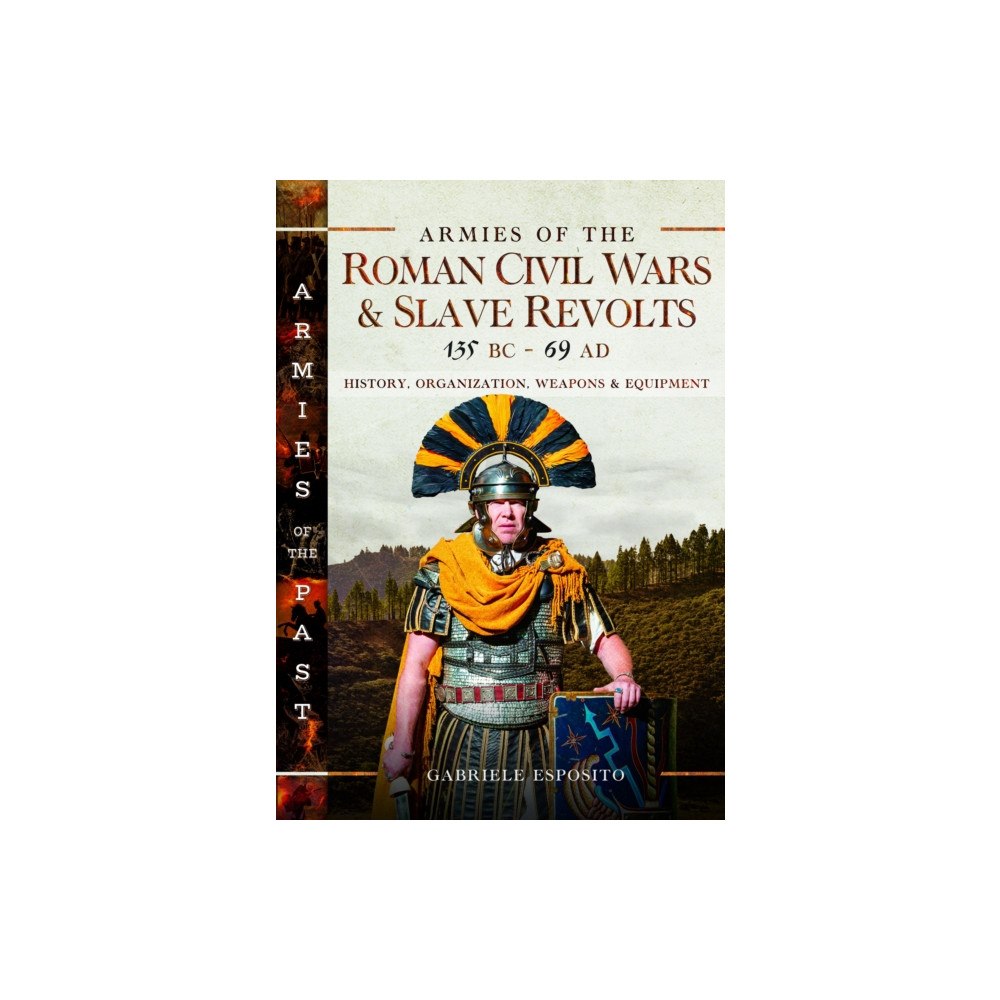 Pen & Sword Books Ltd Armies of the Roman Civil Wars and Slave Revolts, 135 BC–AD 69 (inbunden, eng)