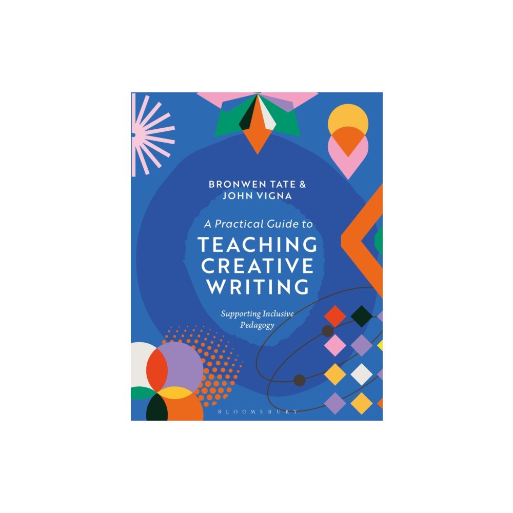 Bloomsbury Publishing PLC A Practical Guide to Teaching Creative Writing (häftad, eng)