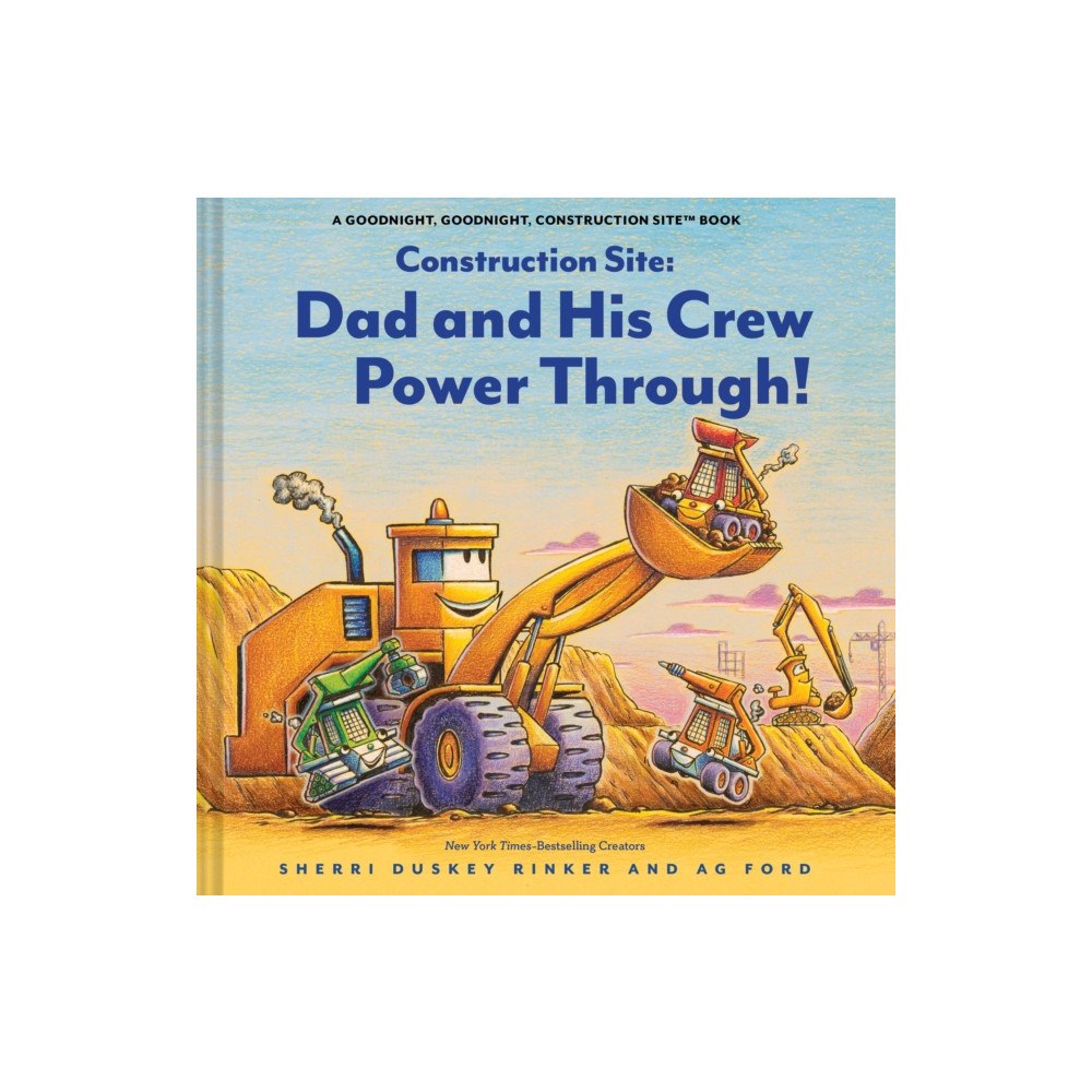 Chronicle Books Construction Site: Dad and His Crew Power Through! (inbunden, eng)