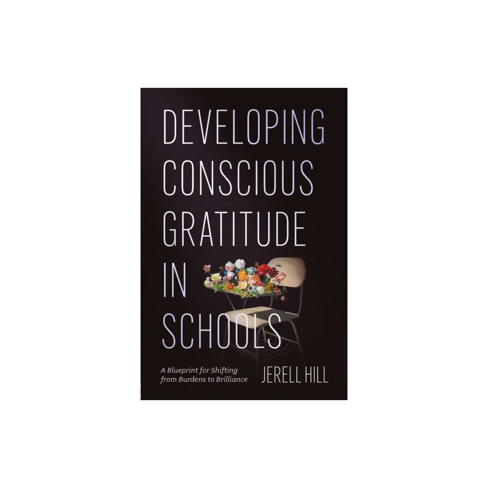 Emerald Publishing Limited Developing Conscious Gratitude in Schools (häftad, eng)