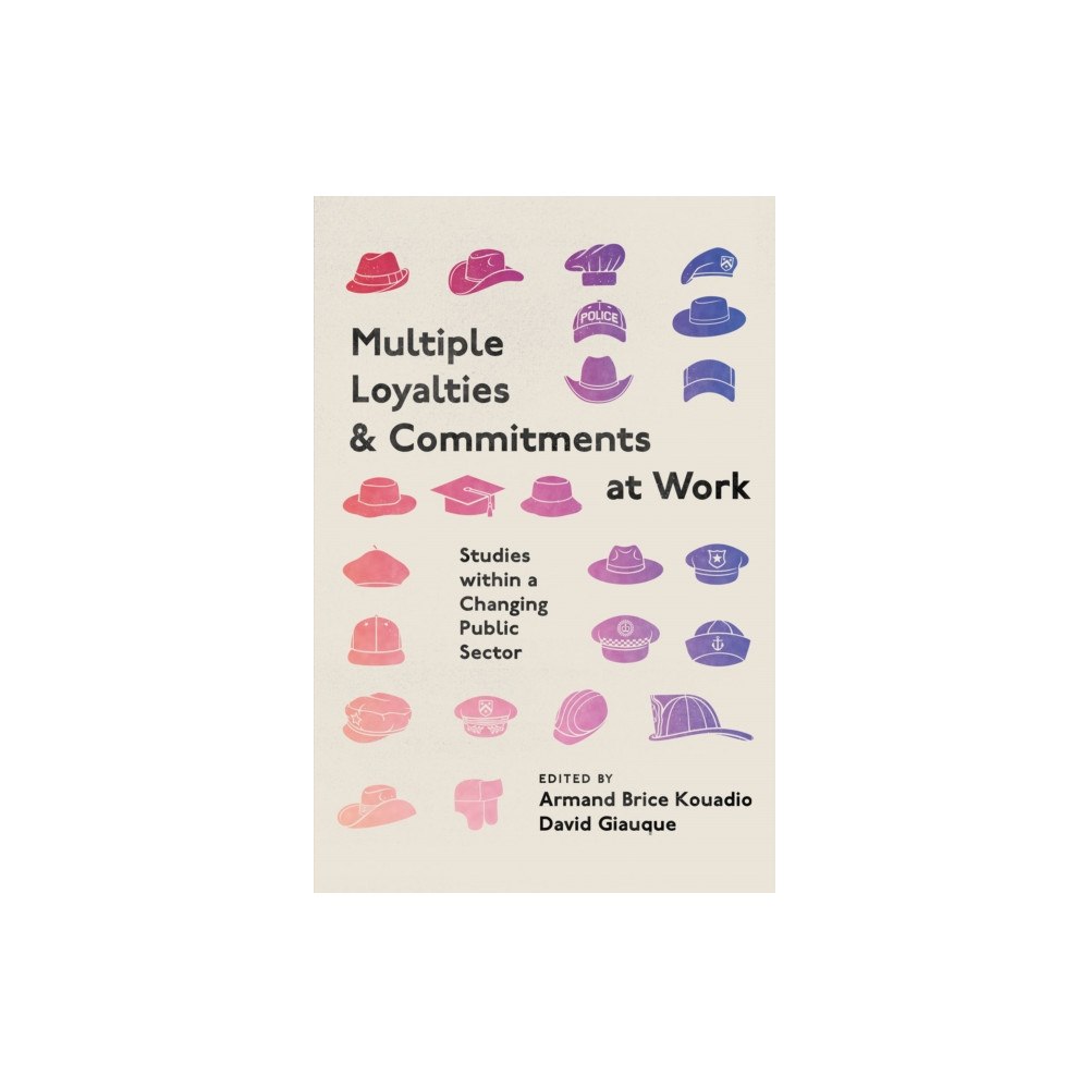 Emerald Publishing Limited Multiple Loyalties and Commitments at Work (inbunden, eng)