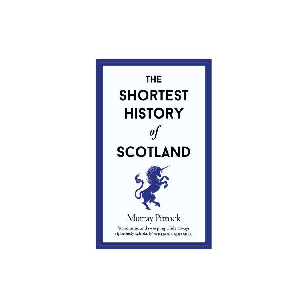Old Street Publishing The Shortest History of Scotland (inbunden, eng)