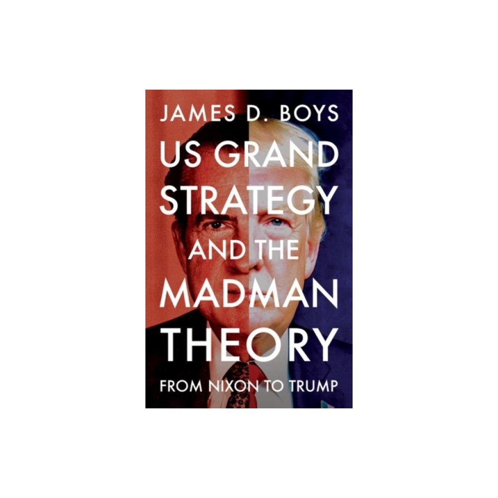 Manchester university press US grand strategy and the Madman Theory (häftad, eng)