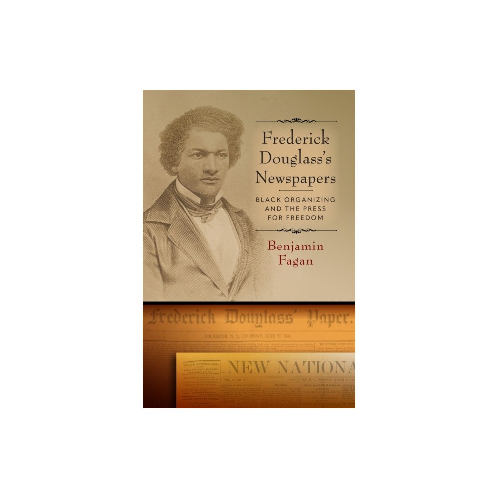 University of Pennsylvania Press Frederick Douglass's Newspapers (inbunden, eng)