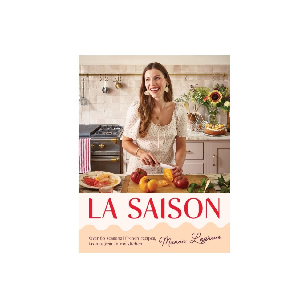 Quadrille Publishing Ltd La Saison (inbunden, eng)