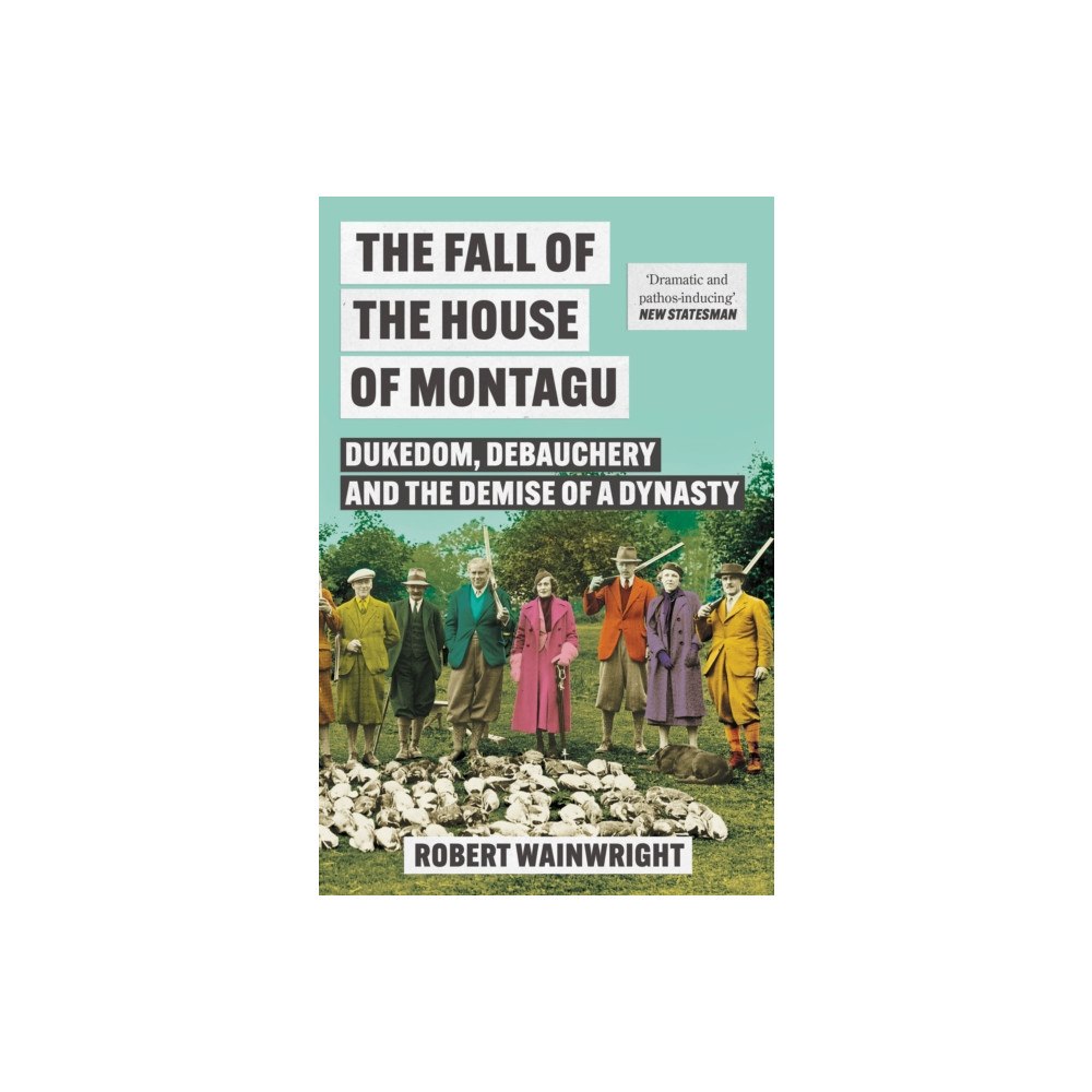Atlantic Books The Fall of the House of Montagu (häftad, eng)