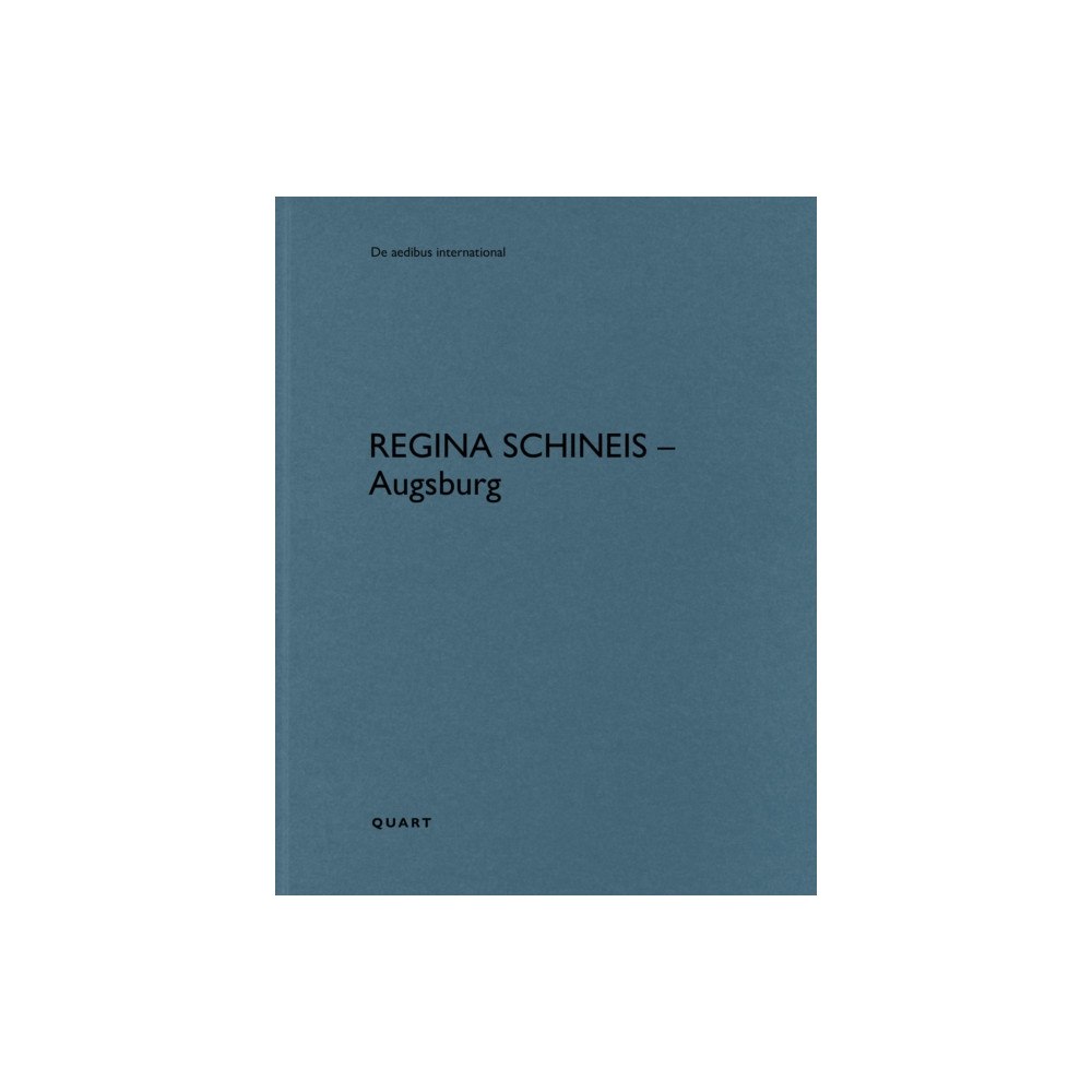 Quart Publishers Regina Schineis Architekten – Augsburg (häftad, eng)