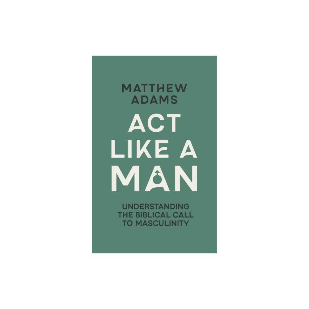Christian Focus Publications Ltd Act Like a Man (häftad, eng)