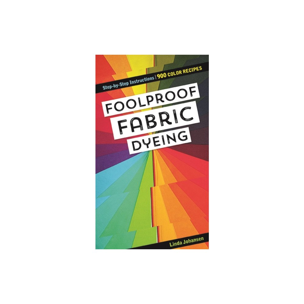 C & T Publishing Foolproof Fabric Dyeing (häftad, eng)