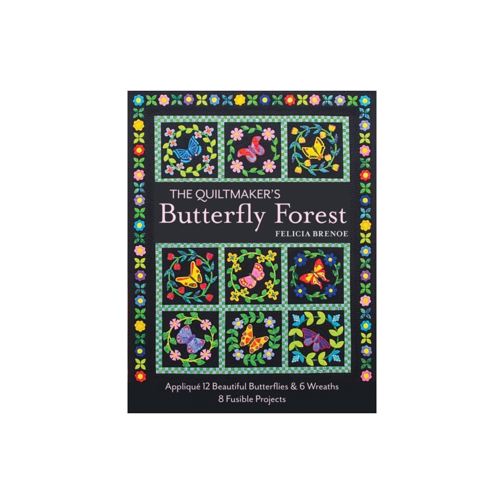 C & T Publishing The Quiltmaker's Butterfly Forest (häftad, eng)