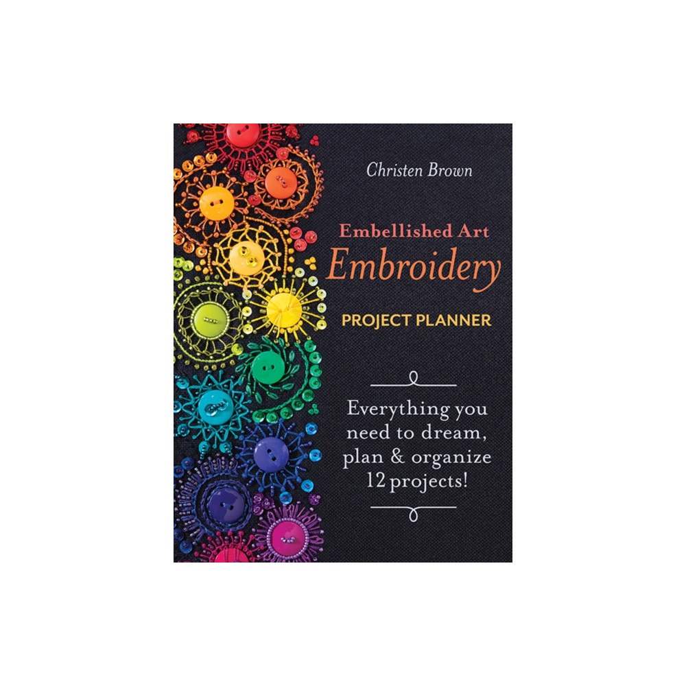 C & T Publishing Embellished Art Embroidery Project Planner (häftad, eng)