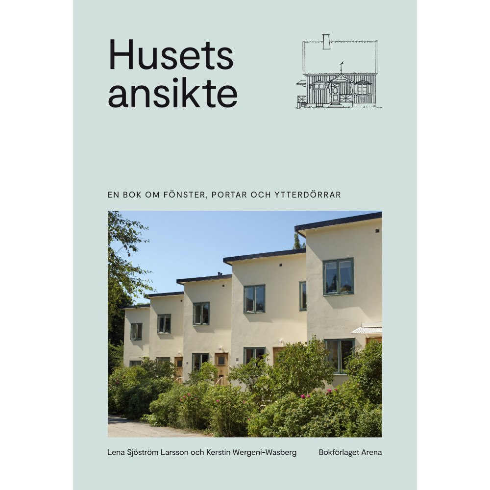 Lena Sjöström Larsson Husets ansikte : en bok om fönster, portar och ytterdörrar (inbunden) (Skadad)