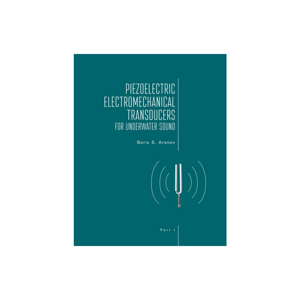 Academic Studies Press Piezoelectric Electromechanical Transducers for Underwater Sound, Part I (inbunden, eng)