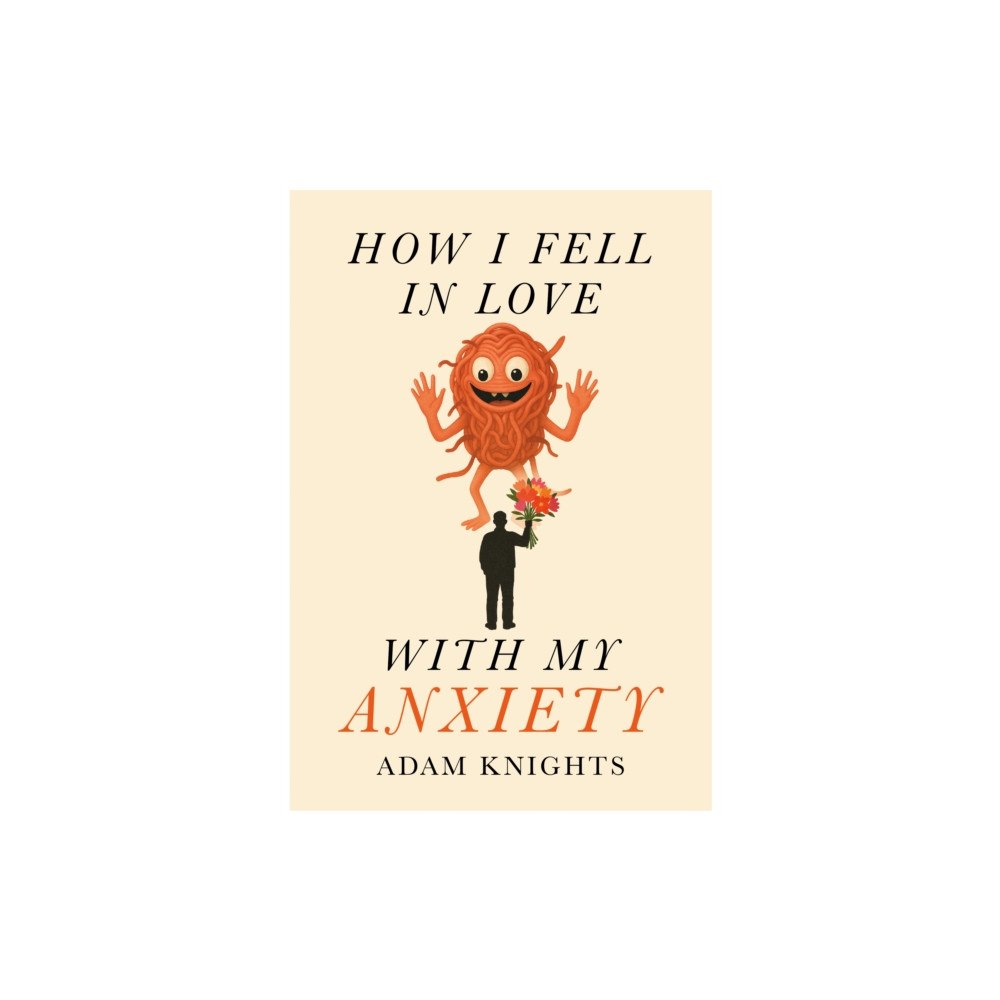 Brown Dog Books How I Fell in Love with My Anxiety (häftad, eng)
