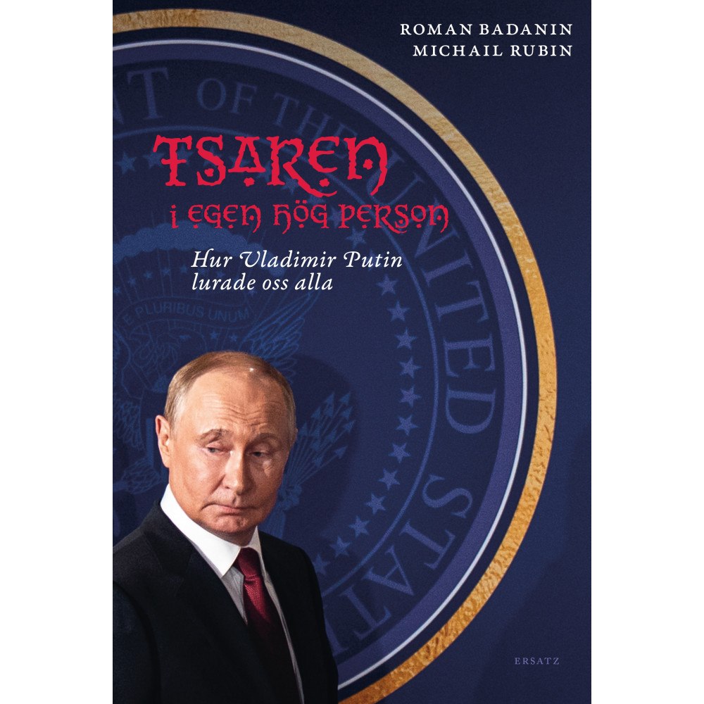 Roman Badanin Tsaren i egen hög person. Hur Vladimir Putin lurade oss alla (inbunden)