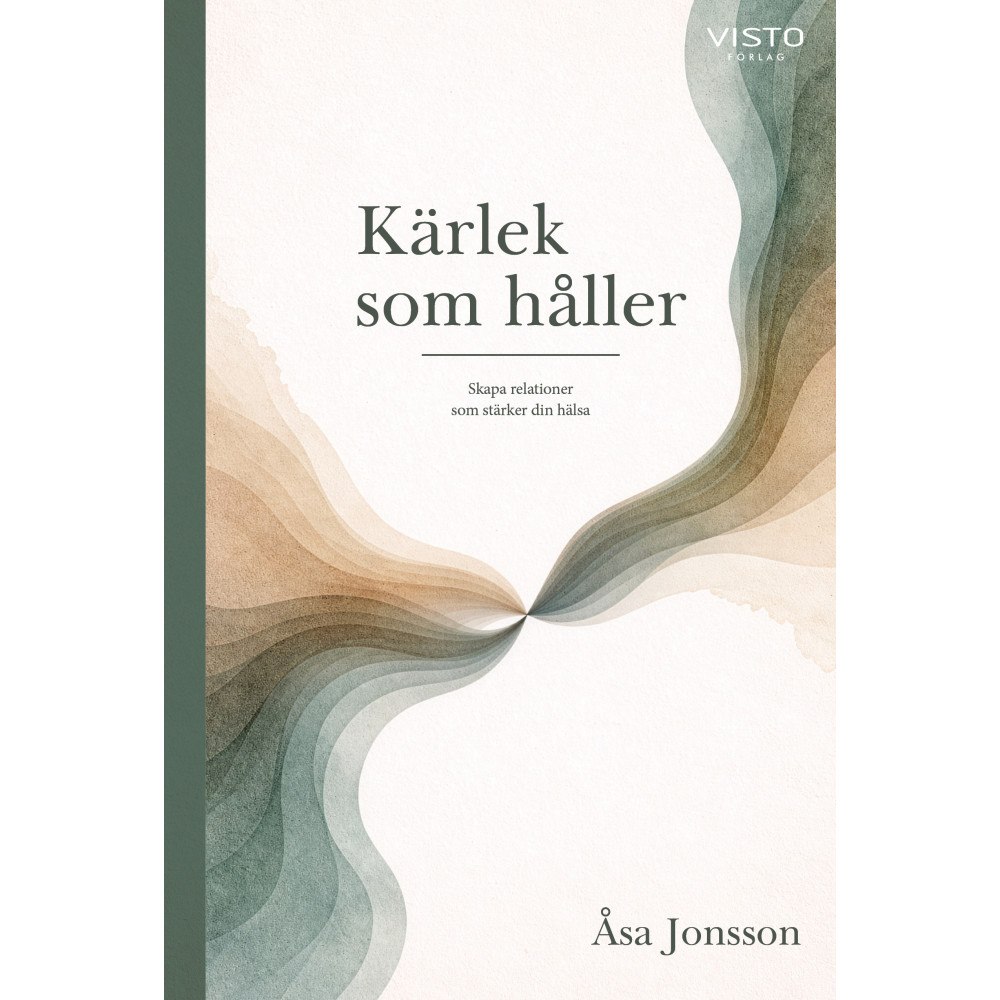 Åsa Jonsson Kärlek som håller : skapa relationer som stärker din hälsa (inbunden)