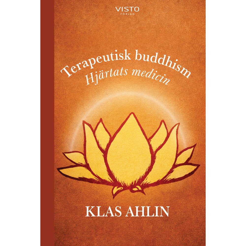 Klas Ahlin Terapeutisk buddhism : hjärtats medicin (inbunden)