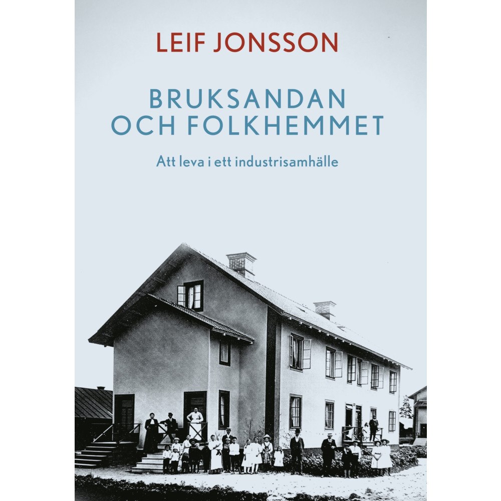 Leif Jonsson Bruksandan och folkhemmet: Att leva i ett industrisamhälle (bok, danskt band)
