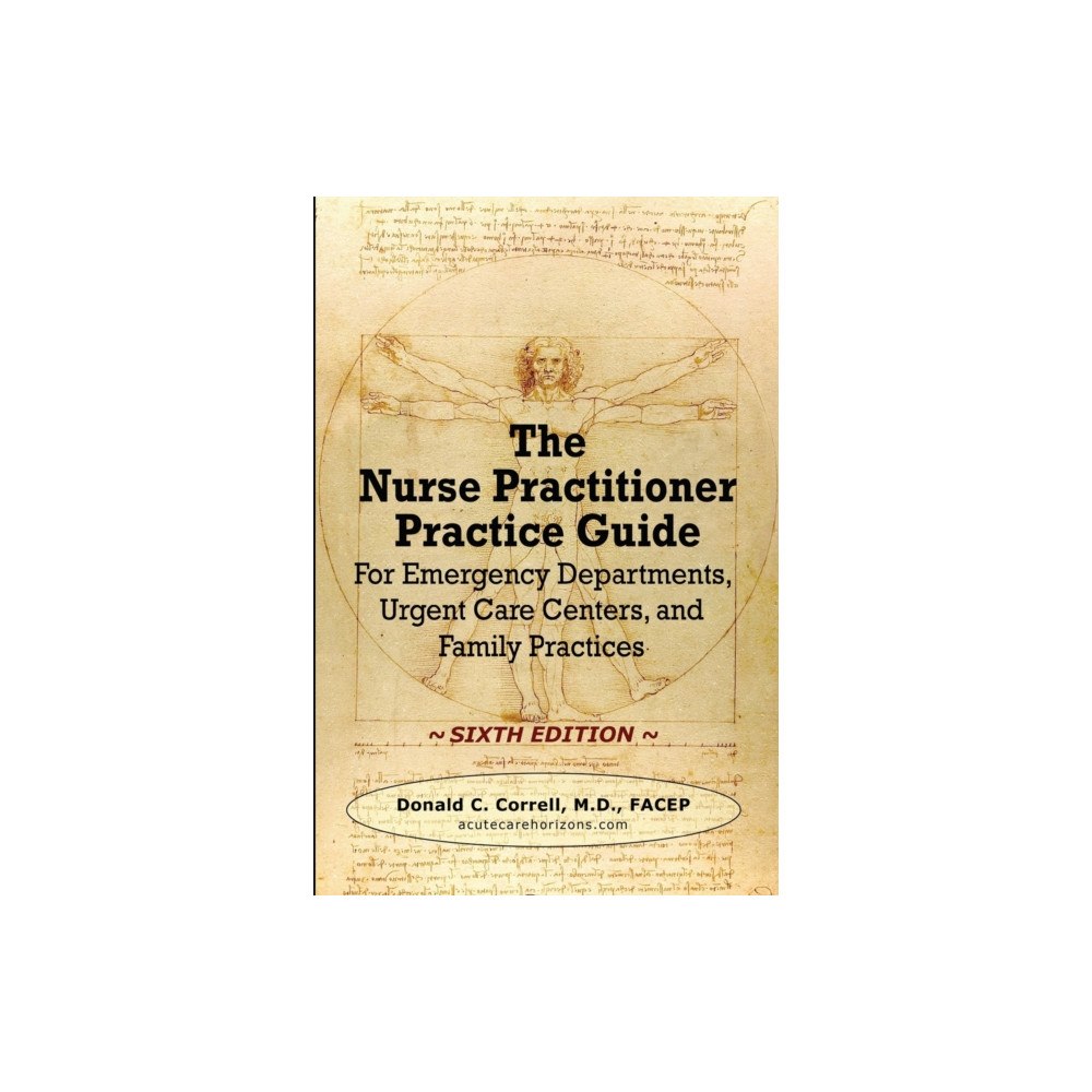 Acute Care Horizons, LLC The Nurse Practitioner Practice Guide - SIXTH EDITION (häftad, eng)